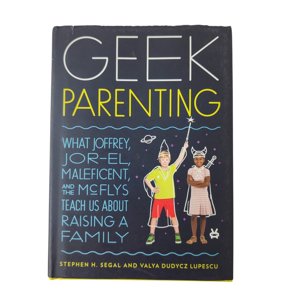 Geek Parenting Stephen Segal Hardcover Book Pop Culture Raising a Family Quirk